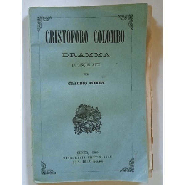 Cristoforo Colombo. Dramma in cinque atti Cristoforo Colombo. Dramma in cinque atti