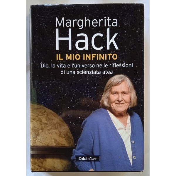 Il mio infinito. Dio, la vita e l’universo nelle riflessioni di una scienziata atea Il mio infinito. Dio, la vita e l’universo nelle riflessioni di una scienziata atea