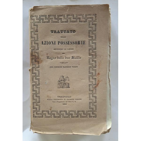 Trattato sulle azioni possessorie secondo le leggi del Regno delle due Sicilie Trattato sulle azioni possessorie secondo le leggi del Regno delle due Sicilie