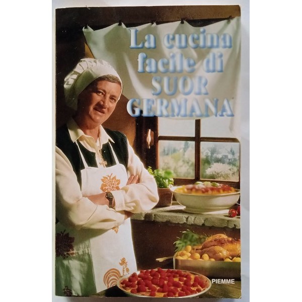 La cucina facile di Suor Germana La cucina facile di Suor Germana
