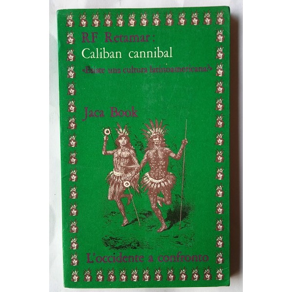 Caliban cannibal. Esiste una cultura latinoamericana? Caliban cannibal. Esiste una cultura latinoamericana?
