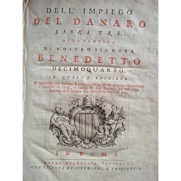 Dell’ IMPIEGO del DANARO libri tre. Alla santità di nostro signore Benedetto decimoquarto Dell’ IMPIEGO del DANARO libri tre. Alla santità di nostro signore Benedetto decimoquarto