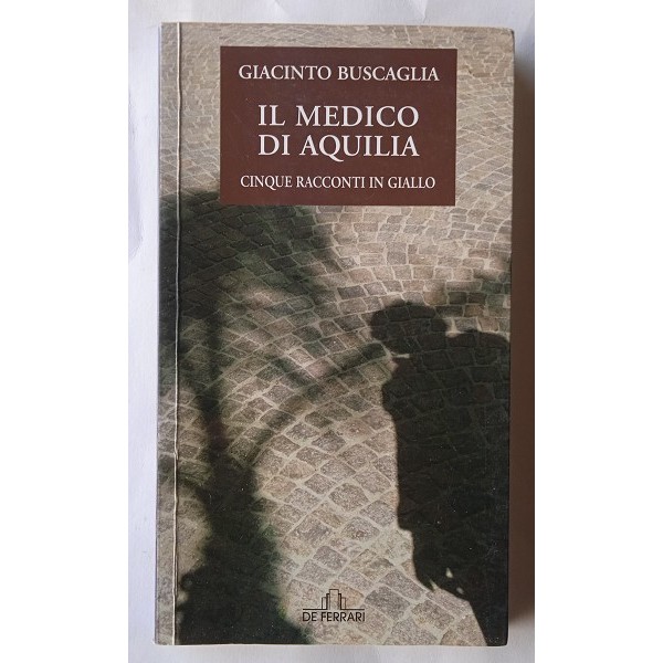 Il medico di Aquilia. Cinque racconti in giallo Il medico di Aquilia. Cinque racconti in giallo