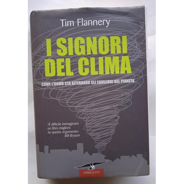 I signori del clima. Come l’uomo sta alterando gli equilibri del pianeta I signori del clima. Come l’uomo sta alterando gli equilibri del pianeta
