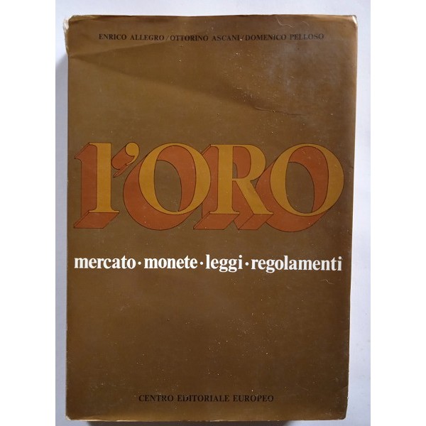 L’oro: mercato, monete, leggi, regolamenti L’oro: mercato, monete, leggi, regolamenti