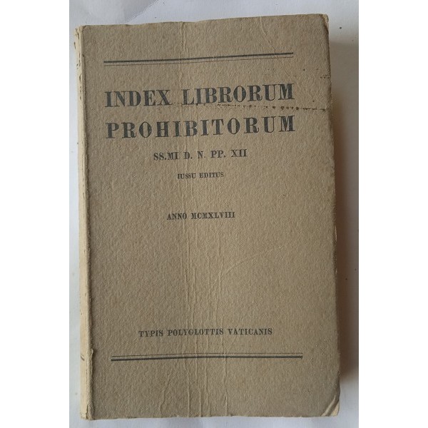Index librorum prohibitorum SS. MI D. N. PP. XII iussu editus Anno MCMXLVIII Index librorum prohibitorum SS. MI D. N. PP. XII iussu editus Anno MCMXLVIII