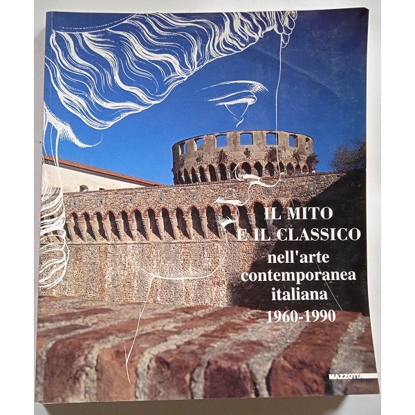 Il mito e il classico nell’arte contemporanea italiana, 1960-1990 Il mito e il classico nell’arte contemporanea italiana, 1960-1990
