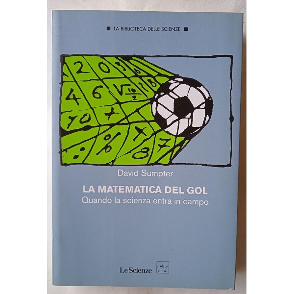 La matematica del gol. Quando la scienza entra in campo La matematica del gol. Quando la scienza entra in campo