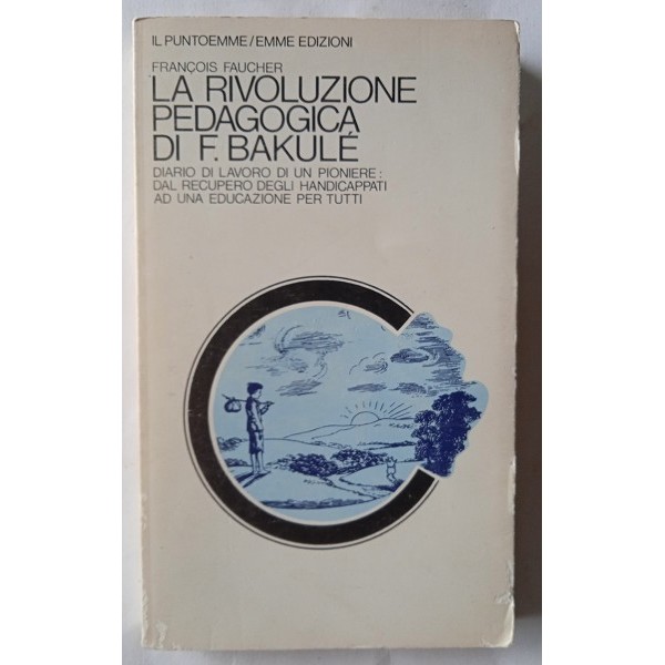 La rivoluzione pedagogica di F. Bakule. Diario di lavoro di un pioniere La rivoluzione pedagogica di F. Bakule. Diario di lavoro di un pioniere