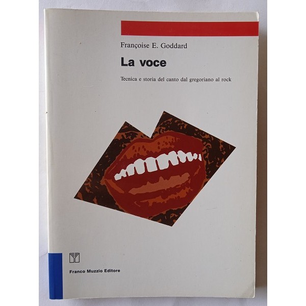 La voce. Tecnica e storia del canto dal gregoriano al rock La voce. Tecnica e storia del canto dal gregoriano al rock