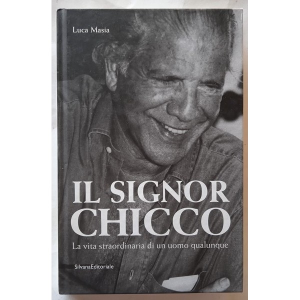 Il signor Chicco. La vita straordinaria di un uomo qualunque Il signor Chicco. La vita straordinaria di un uomo qualunque