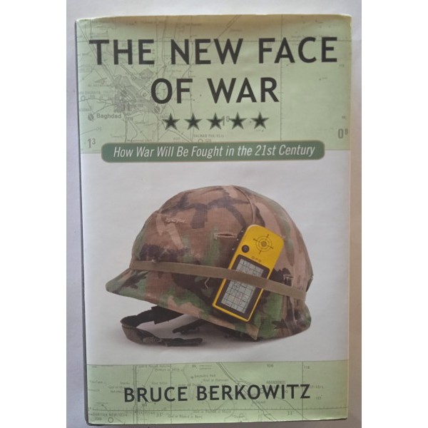 The new face of war. How war will be fought in the 21st century The new face of war. How war will be fought in the 21st century