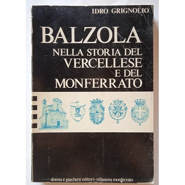 Balzola nella storia del Vercellese e del Monferrato Balzola nella storia del Vercellese e del Monferrato