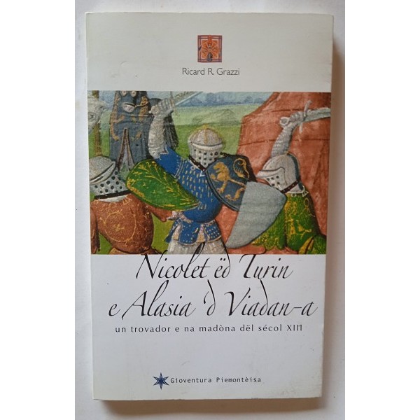 Nicolet ëd Turin e Alasia ’d Viadan-a un trovador e na madőna dël sècol XIII Nicolet ëd Turin e Alasia ’d Viadan-a un trovador e na madőna dël sècol XIII