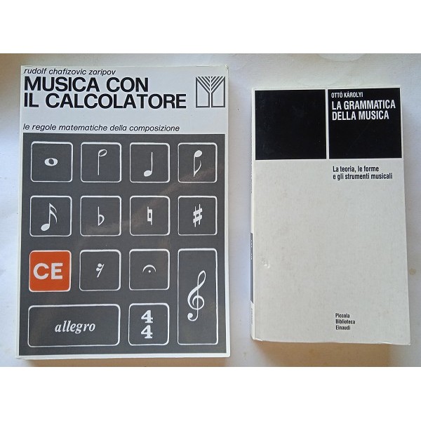 Musica con il calcolatore. Le regole matematiche della composizione Musica con il calcolatore. Le regole matematiche della composizione