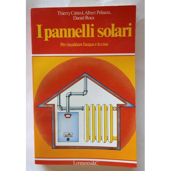 I pannelli solari per scaldare l’acqua e la casa I pannelli solari per scaldare l’acqua e la casa