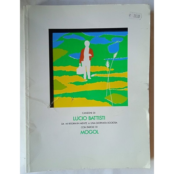 Canzoni di Lucio Battisti, da Mi ritorni in mente a Una giornata uggiosa, con parole di Mogol Canzoni di Lucio Battisti, da Mi ritorni in mente a Una giornata uggiosa, con parole di Mogol