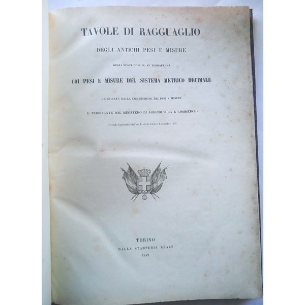 Tavole di ragguaglio degli antichi pesi e misure degli stati di S. M. in terraferma Tavole di ragguaglio degli antichi pesi e misure degli stati di S. M. in terraferma