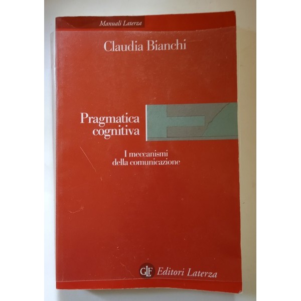 Pragmatica cognitiva. I meccanismi della comunicazione Pragmatica cognitiva. I meccanismi della comunicazione