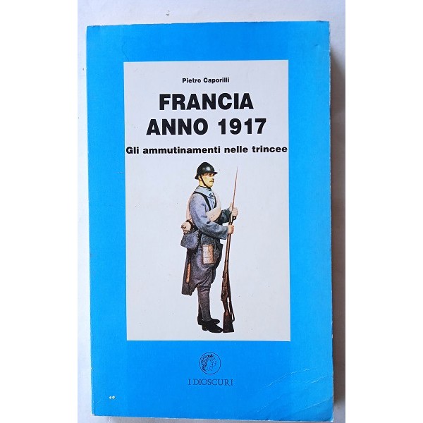 Francia anno 1917. Gli ammutinamenti nelle trincee Francia anno 1917. Gli ammutinamenti nelle trincee