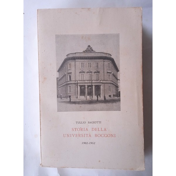 Storia della Università Bocconi. 1902 – 1952 Storia della Università Bocconi. 1902 – 1952