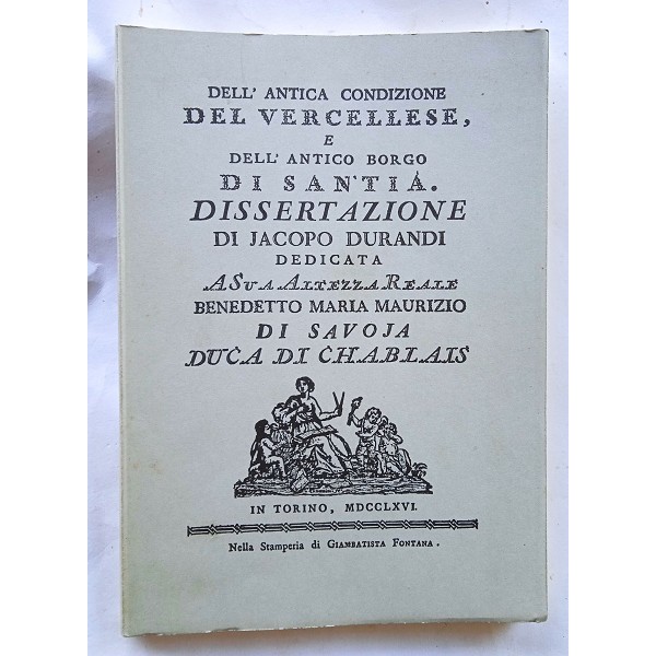Dell’antica condizione del vercellese, e dell’antico borgo di Santià Dell’antica condizione del vercellese, e dell’antico borgo di Santià