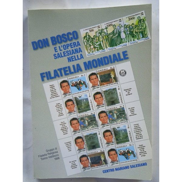 Don Bosco e l’opera salesiana nella filatelia mondiale Don Bosco e l’opera salesiana nella filatelia mondiale