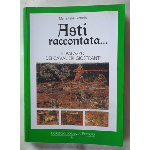 Asti raccontata... il Palazzo dei Cavalieri giostranti Asti raccontata... il Palazzo dei Cavalieri giostranti