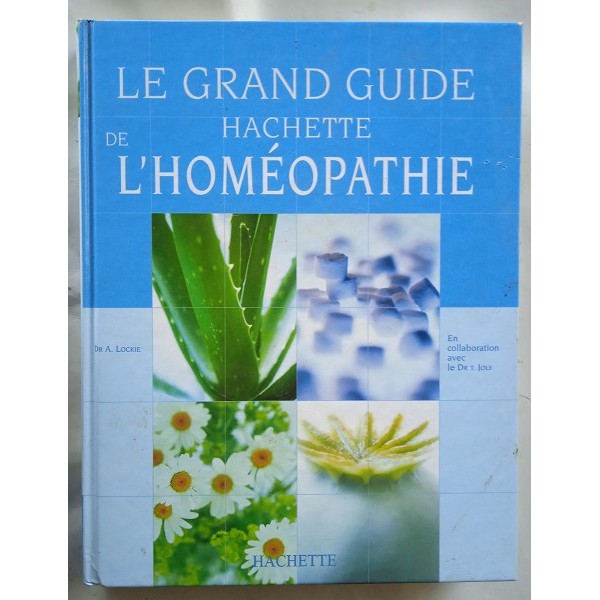 Le grand guide Hachette de l’Homéopathie Le grand guide Hachette de l’Homéopathie