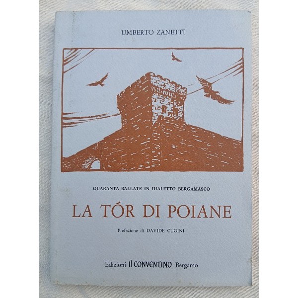La tor di poiane. Quaranta ballate in dialetto bergamasco La tor di poiane. Quaranta ballate in dialetto bergamasco