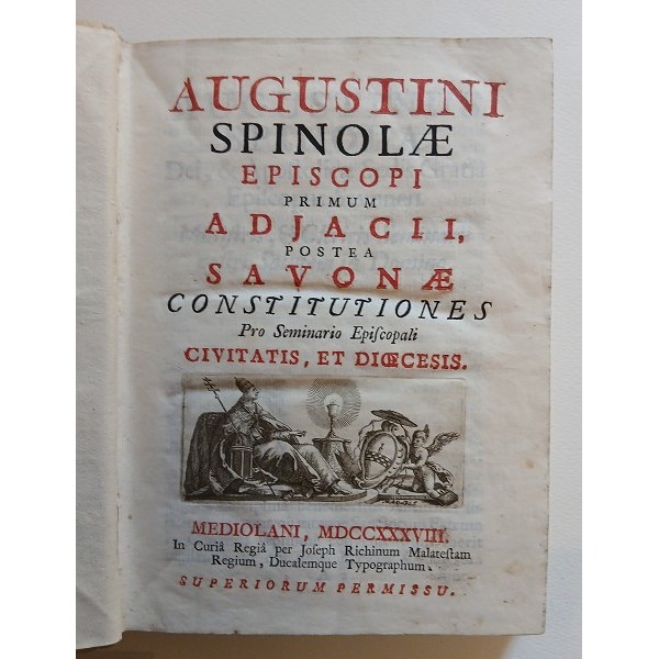 Augustini Spinolae episcopi primum Ajacii, postea Savonae Constitutiones Augustini Spinolae episcopi primum Ajacii, postea Savonae Constitutiones