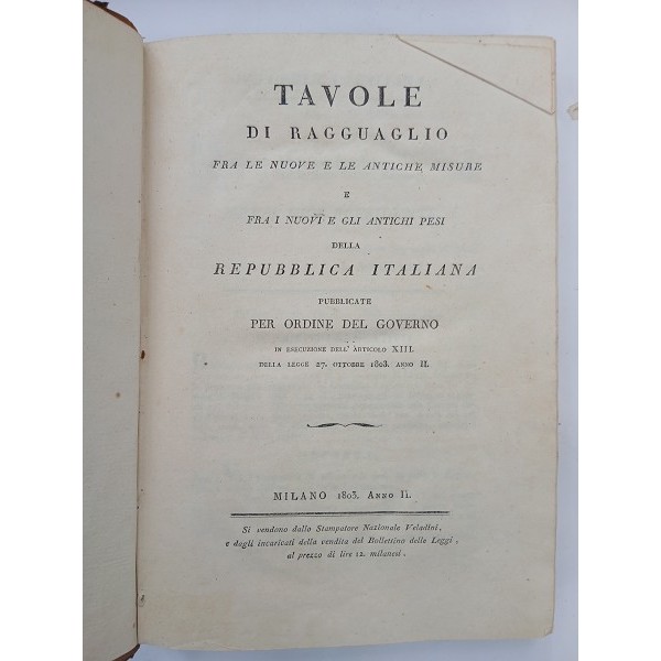 Tavole di ragguaglio fra le nuove e le antiche misure e fra i nuovi e gli antichi pesi della Repubbl Tavole di ragguaglio fra le nuove e le antiche misure e fra i nuovi e gli antichi pesi della Repubbl